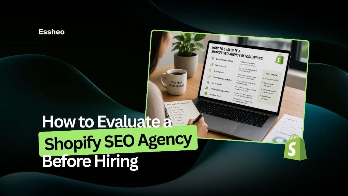 How to Evaluate a Shopify SEO Agency Before Hiring