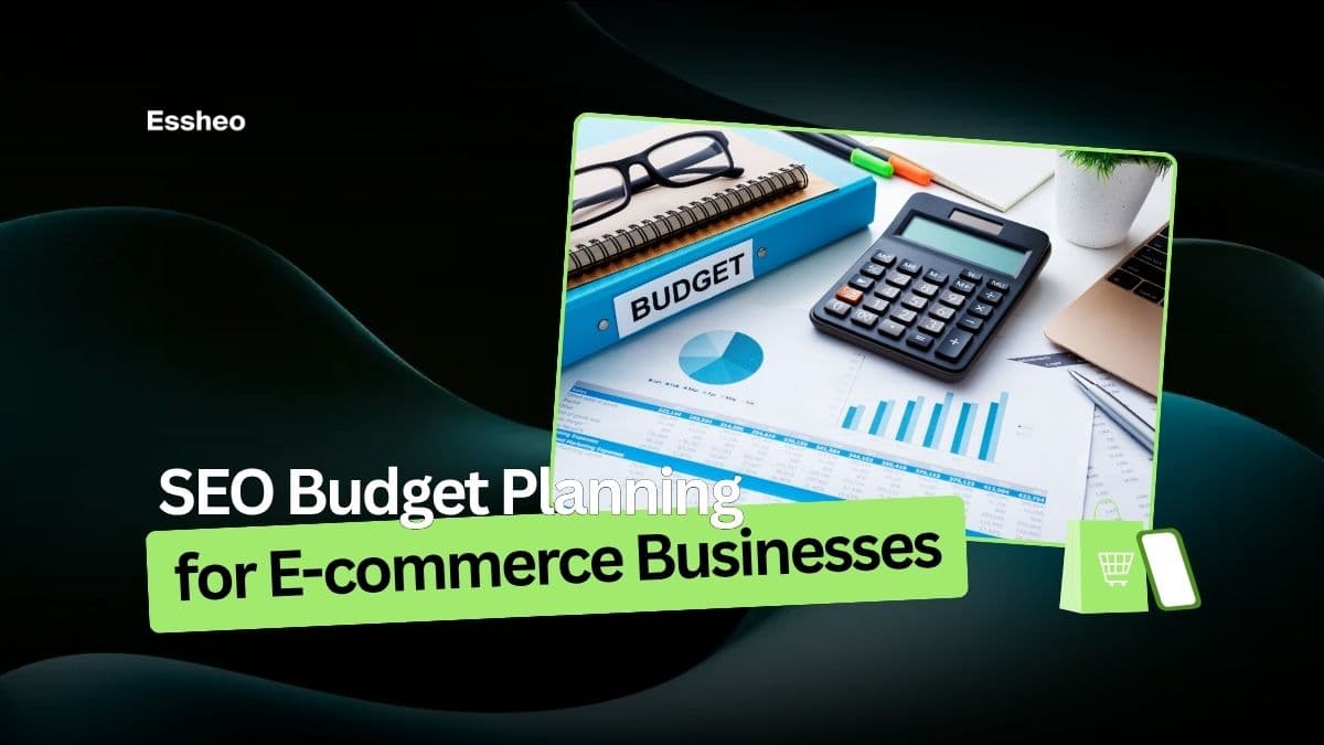 SEO Budget Planning for E-commerce Businesses