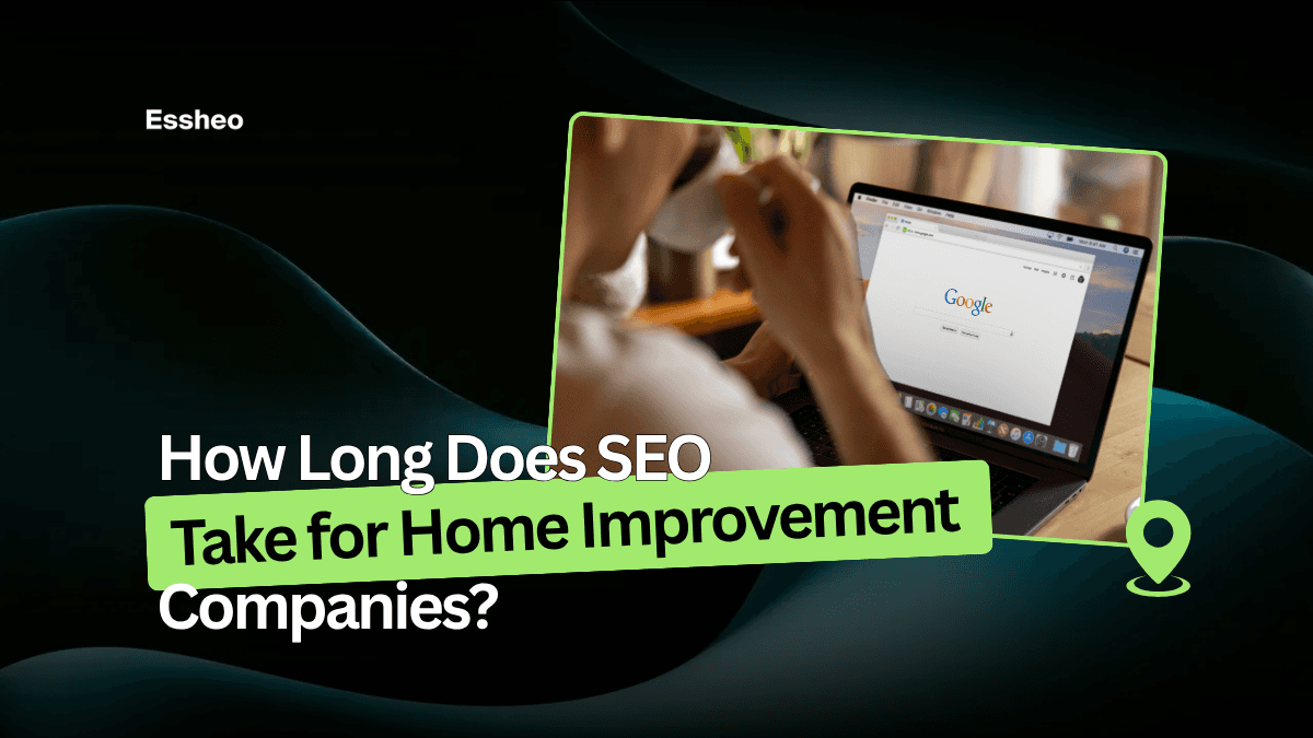 How Long Does SEO Take for Home Improvement Businesses?