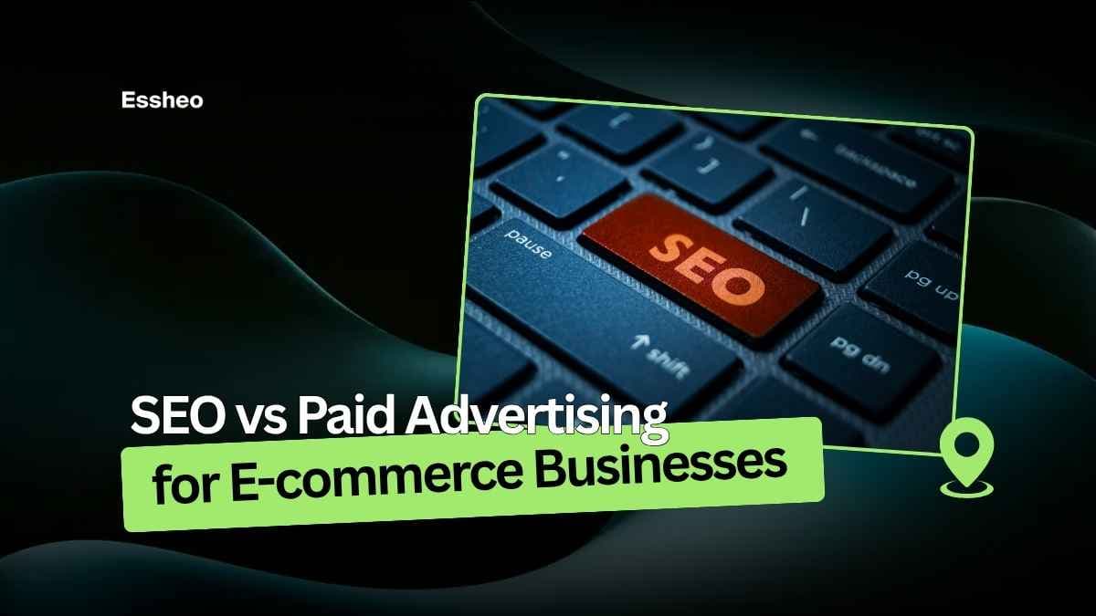 SEO vs Paid Advertising for E-commerce Businesses